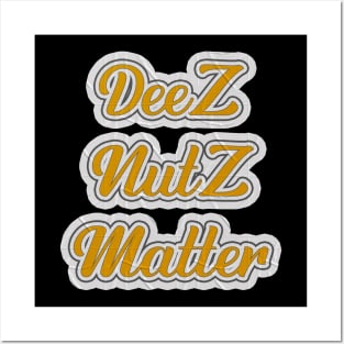 Deez Nutz Matter Posters and Art